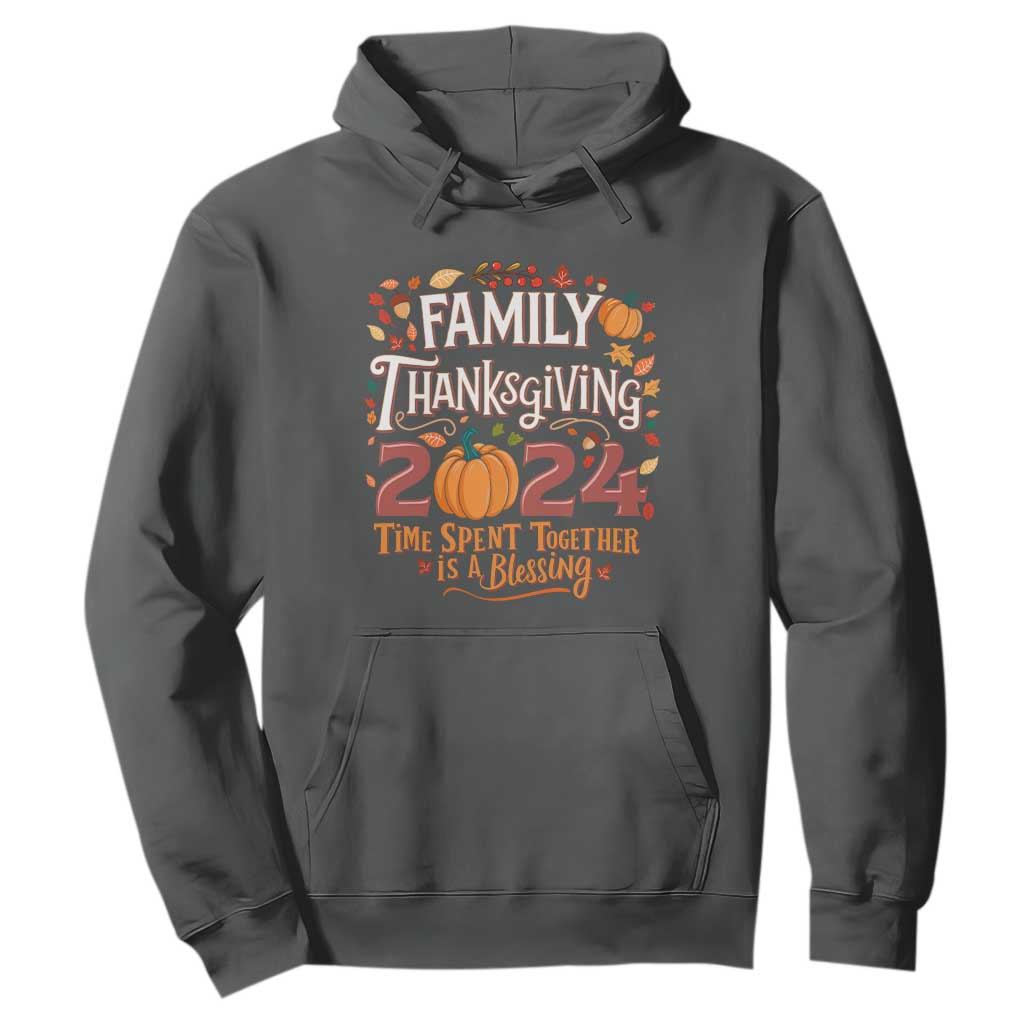 Family Thanksgiving 2024 Hoodie Time Spent Together Is A Blessing Thankful Matching Group Crew TS02 Dark Heather Print Your Wear