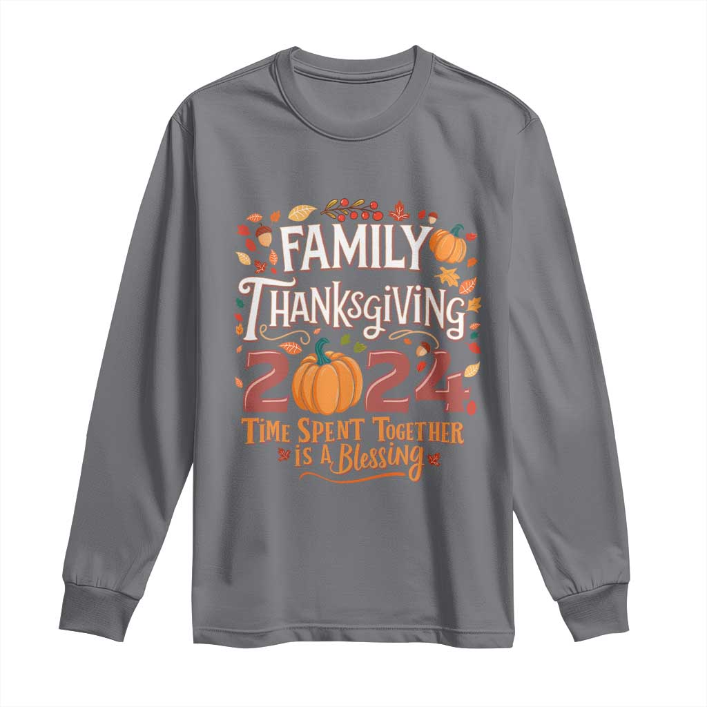Family Thanksgiving 2024 Long Sleeve Shirt Time Spent Together Is A Blessing Thankful Matching Group Crew TS02 Charcoal Print Your Wear