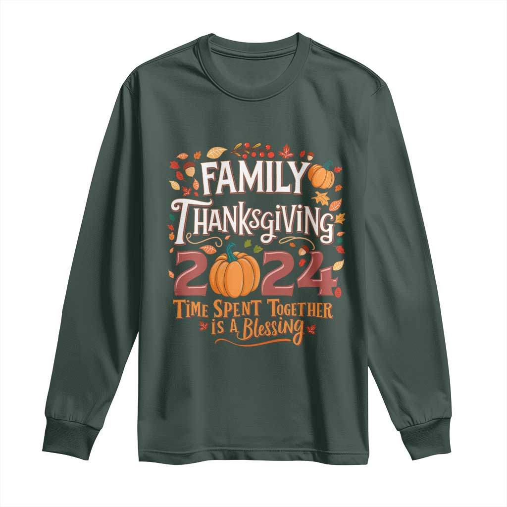 Family Thanksgiving 2024 Long Sleeve Shirt Time Spent Together Is A Blessing Thankful Matching Group Crew TS02 Dark Forest Green Print Your Wear