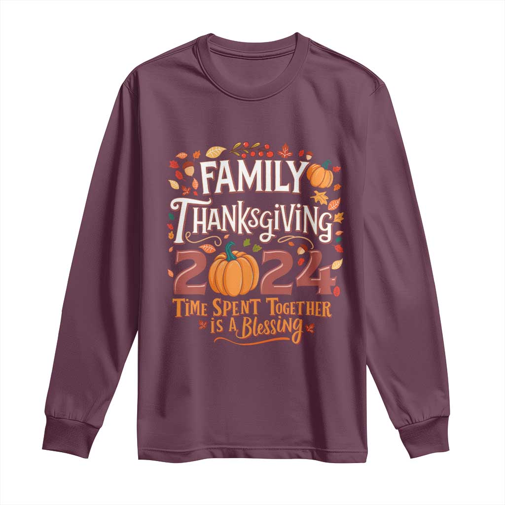 Family Thanksgiving 2024 Long Sleeve Shirt Time Spent Together Is A Blessing Thankful Matching Group Crew TS02 Maroon Print Your Wear