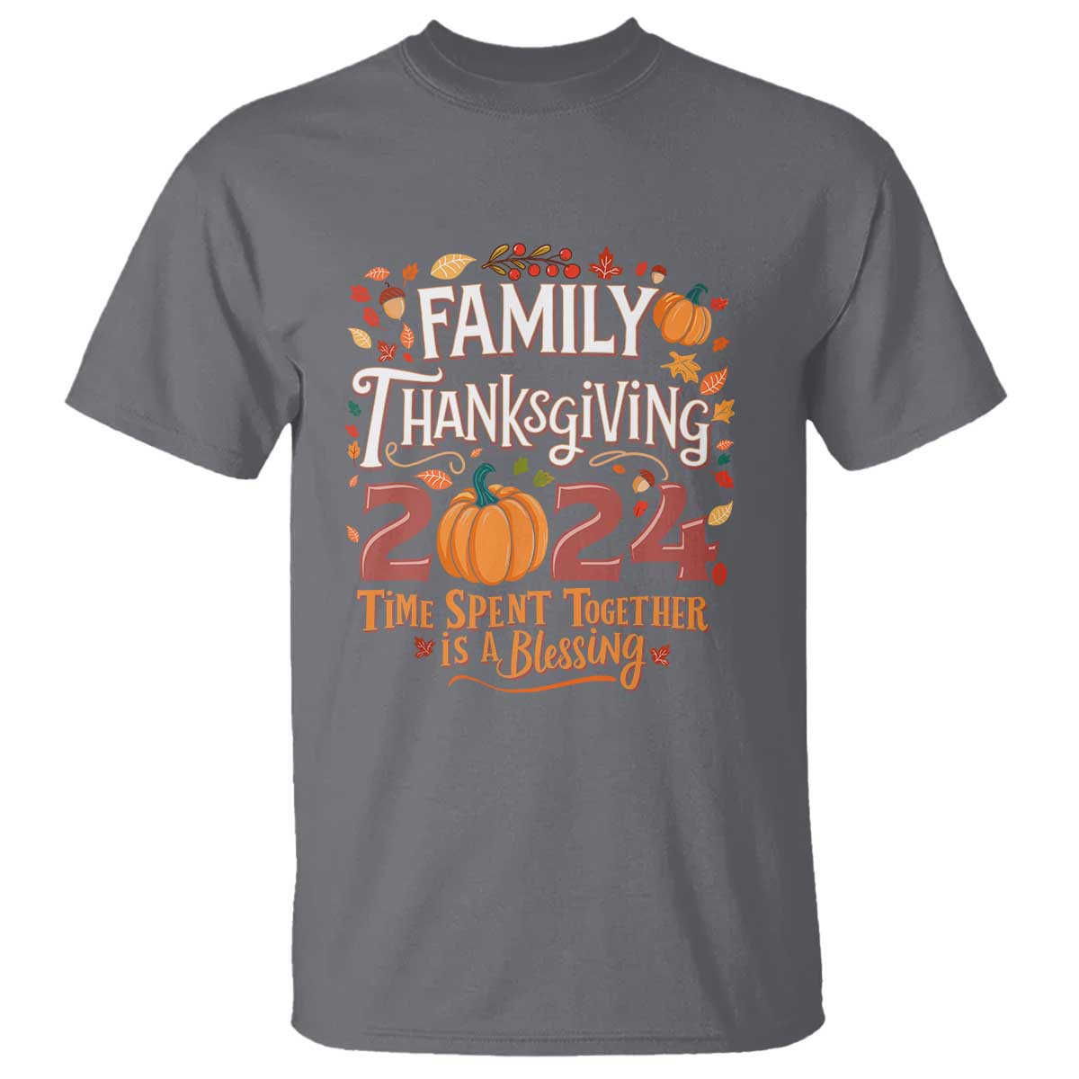 Family Thanksgiving 2024 T Shirt Time Spent Together Is A Blessing Thankful Matching Group Crew TS02 Charcoal Print Your Wear