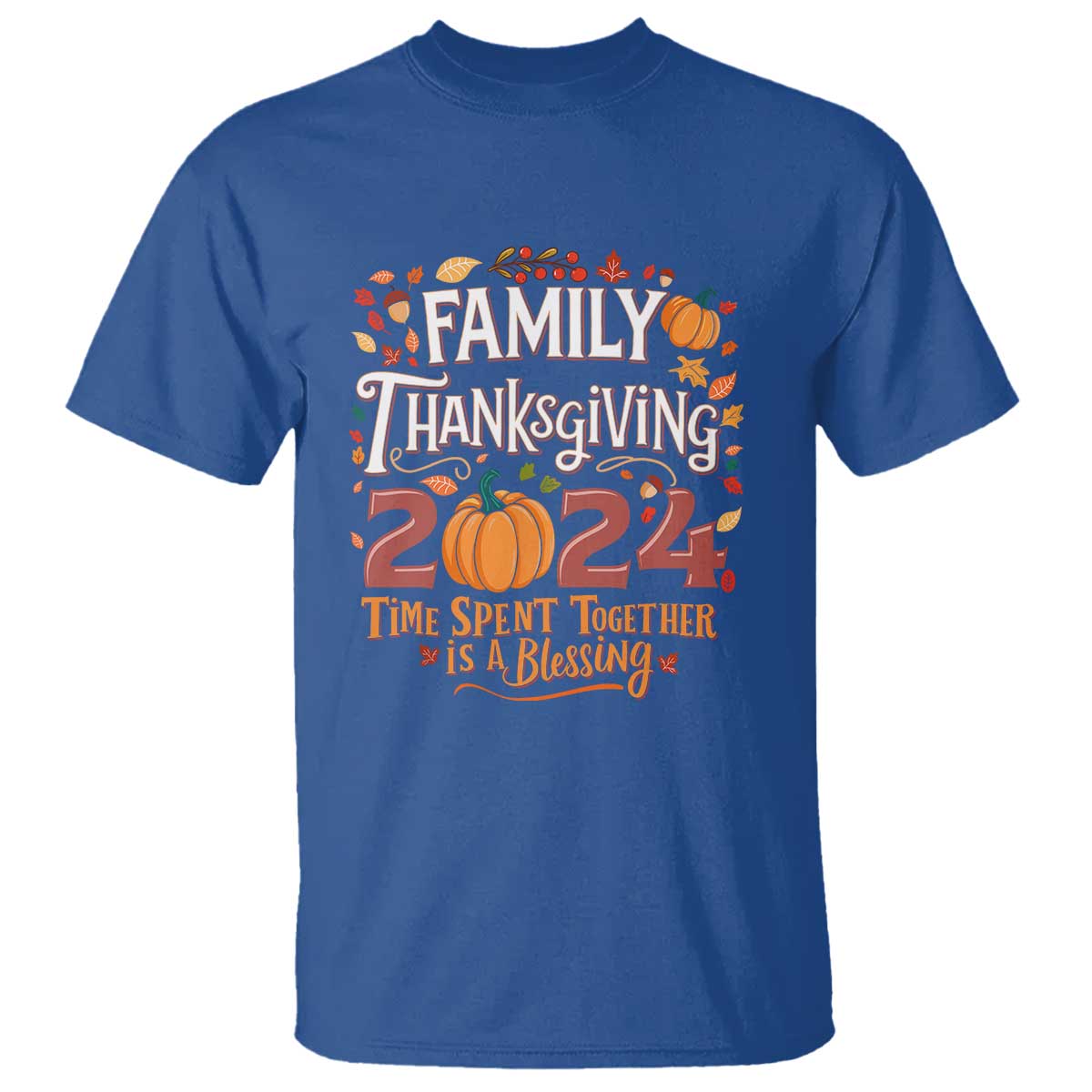 Family Thanksgiving 2024 T Shirt Time Spent Together Is A Blessing Thankful Matching Group Crew TS02 Royal Blue Print Your Wear