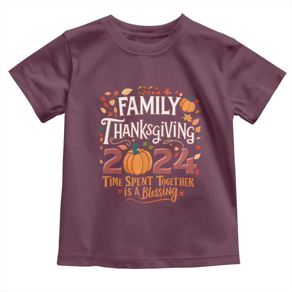 Family Thanksgiving 2024 Toddler T Shirt Time Spent Together Is A Blessing Thankful Matching Group Crew TS02 Maroon Print Your Wear