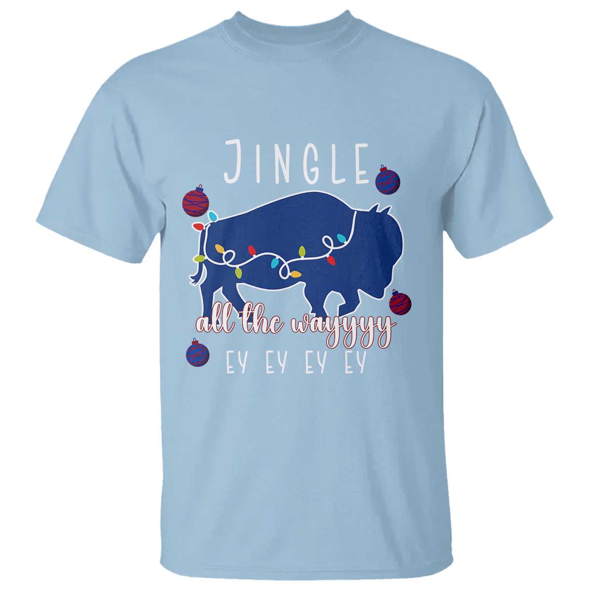 Buffalo Christmas Jingle All the Way Ey T Shirt Xmas Lights Funny Holiday Gift TS02 Light Blue Print Your Wear