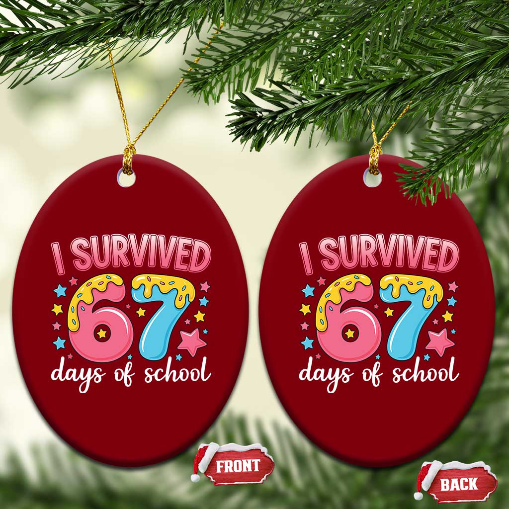 I Survived 67 Days of School Ceramic Ornament Cute 6 7 Six Seven Chaos Survivor for Students Teachers TS02 Print Your Wear