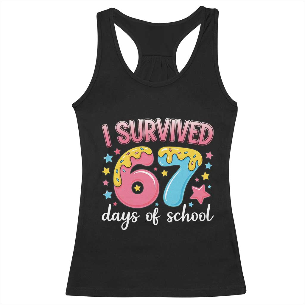 I Survived 67 Days of School Racerback Tank Top Cute 6 7 Six Seven Chaos Survivor for Students Teachers TS02 Black Print Your Wear