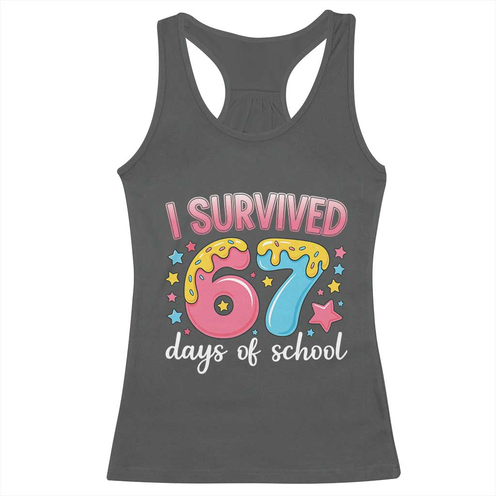 I Survived 67 Days of School Racerback Tank Top Cute 6 7 Six Seven Chaos Survivor for Students Teachers TS02 Dark Heather Print Your Wear