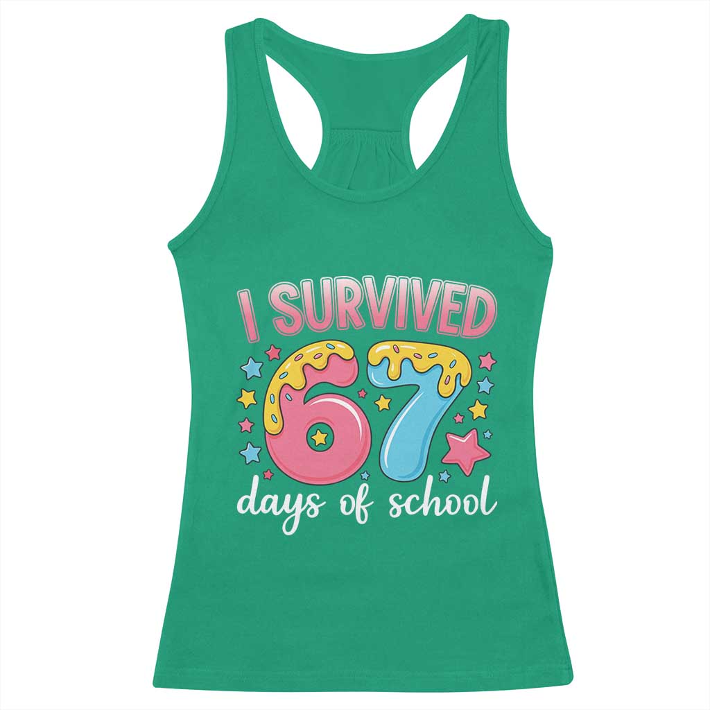 I Survived 67 Days of School Racerback Tank Top Cute 6 7 Six Seven Chaos Survivor for Students Teachers TS02 Irish Green Print Your Wear