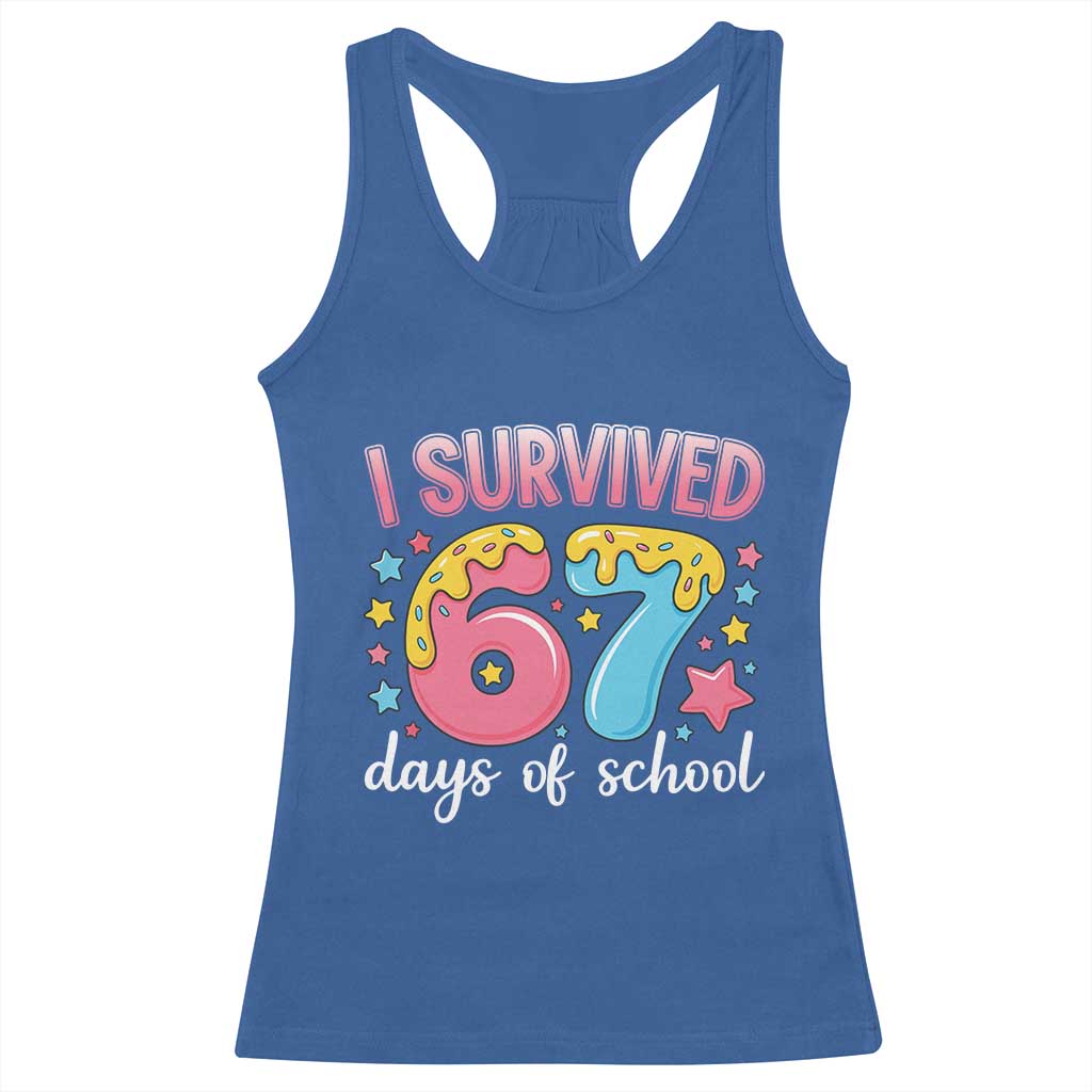 I Survived 67 Days of School Racerback Tank Top Cute 6 7 Six Seven Chaos Survivor for Students Teachers TS02 Royal Blue Print Your Wear