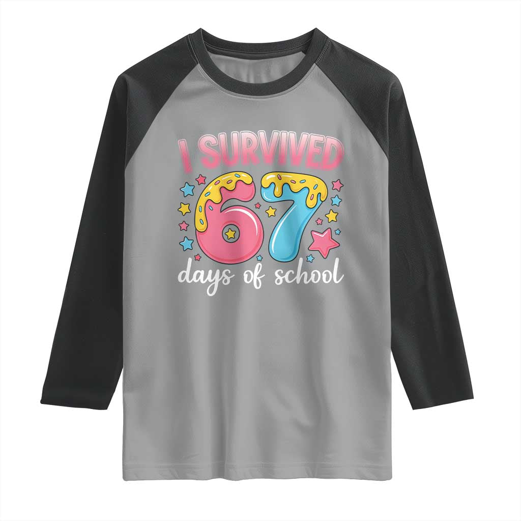 I Survived 67 Days of School Raglan Shirt Cute 6 7 Six Seven Chaos Survivor for Students Teachers TS02 Sport Gray Black Print Your Wear