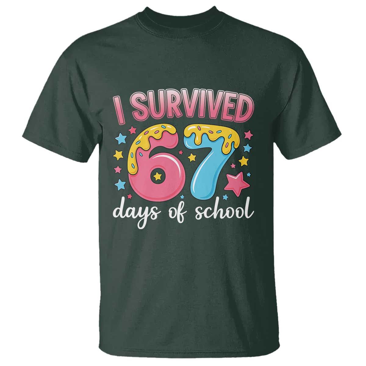 I Survived 67 Days of School T Shirt Cute 6 7 Six Seven Chaos Survivor for Students Teachers TS02 Dark Forest Green Print Your Wear