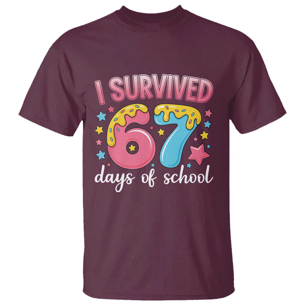 I Survived 67 Days of School T Shirt Cute 6 7 Six Seven Chaos Survivor for Students Teachers TS02 Maroon Print Your Wear