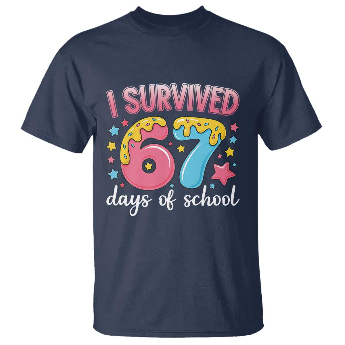 I Survived 67 Days of School T Shirt Cute 6 7 Six Seven Chaos Survivor for Students Teachers TS02 Navy Print Your Wear