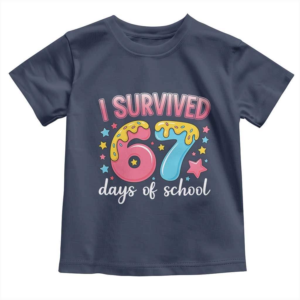 I Survived 67 Days of School Toddler T Shirt Cute 6 7 Six Seven Chaos Survivor for Students Teachers TS02 Navy Print Your Wear