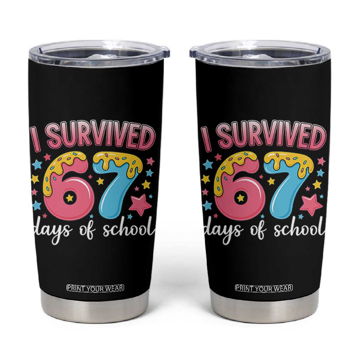 I Survived 67 Days of School Tumbler Cup Cute 6 7 Six Seven Chaos Survivor for Students Teachers TS02 Black Print Your Wear