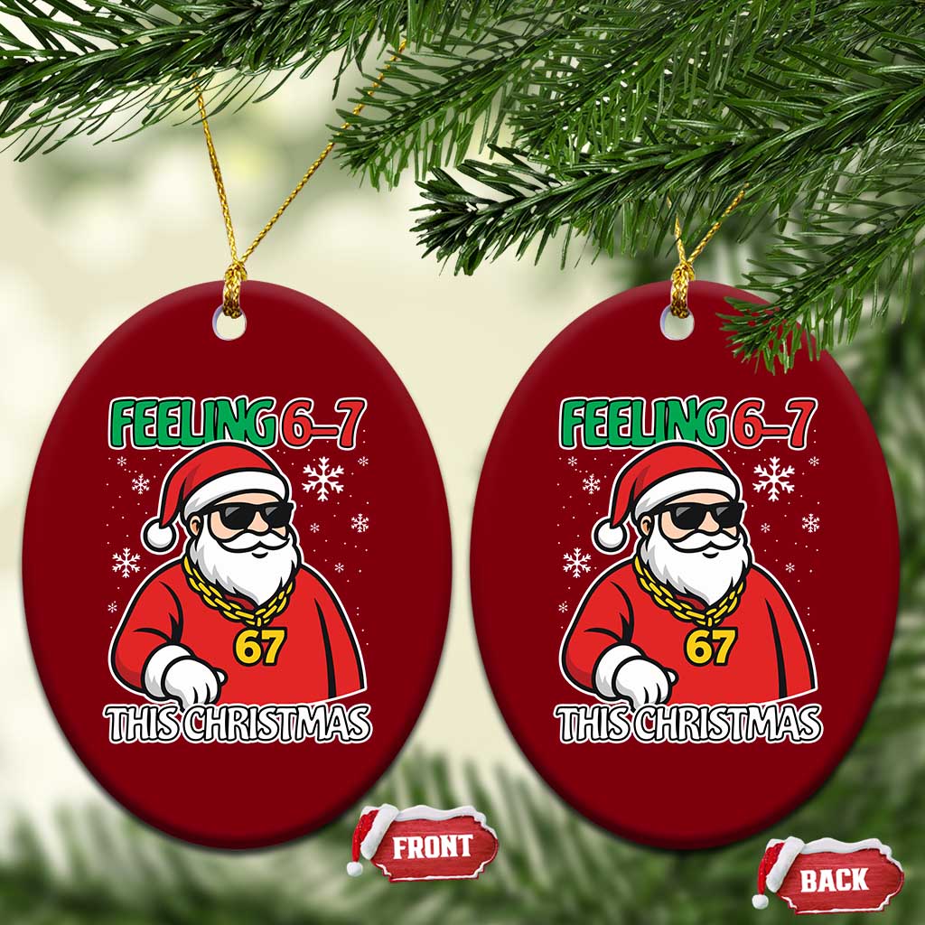 Feeling 67 This Christmas Ceramic Ornament Funny Cool Santa Six Seven Meme Holiday TS02 Print Your Wear