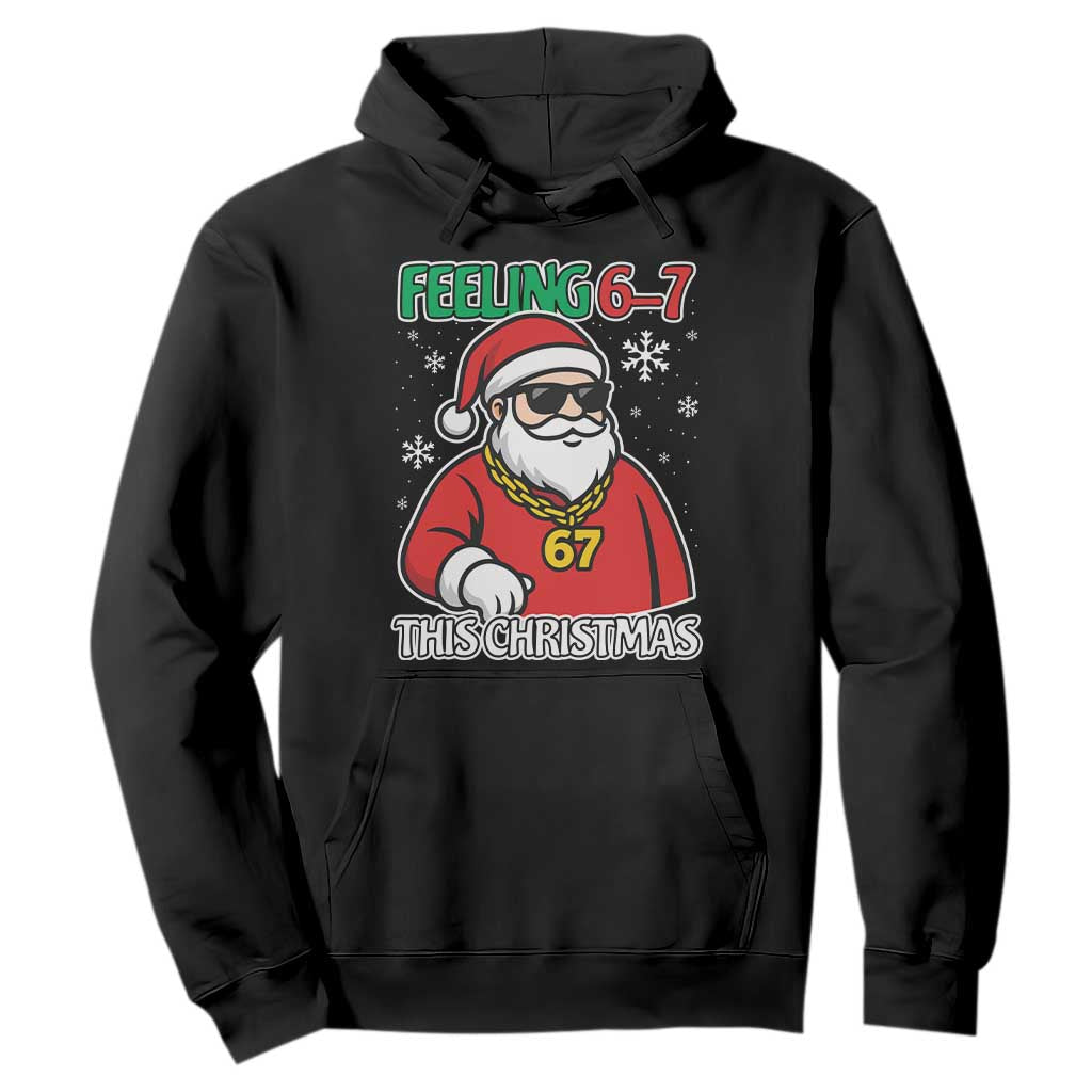 Feeling 67 This Christmas Hoodie Funny Cool Santa Six Seven Meme Holiday TS02 Black Print Your Wear
