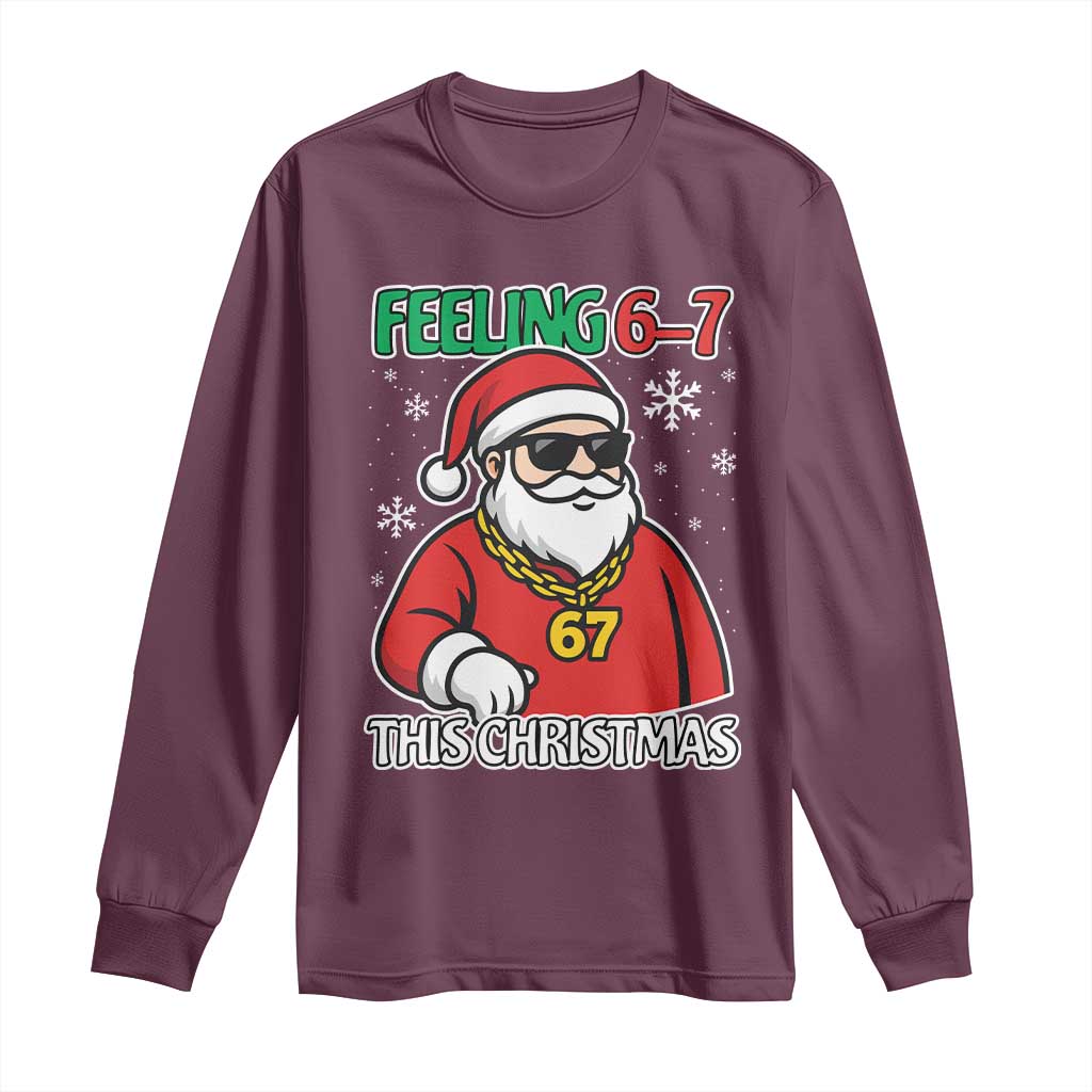 Feeling 67 This Christmas Long Sleeve Shirt Funny Cool Santa Six Seven Meme Holiday TS02 Maroon Print Your Wear