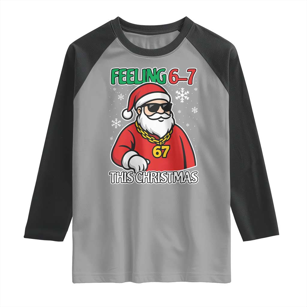 Feeling 67 This Christmas Raglan Shirt Funny Cool Santa Six Seven Meme Holiday TS02 Sport Gray Black Print Your Wear