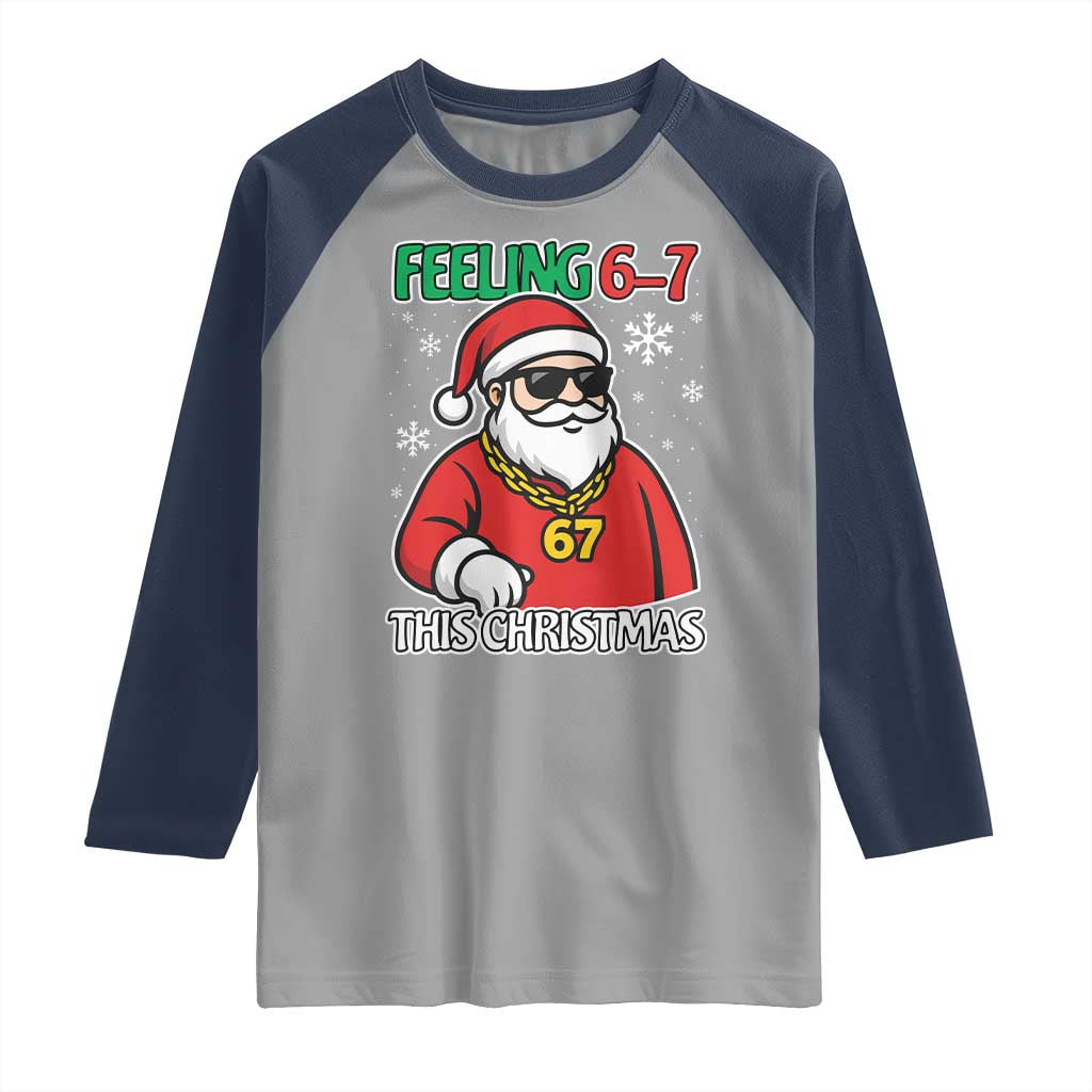 Feeling 67 This Christmas Raglan Shirt Funny Cool Santa Six Seven Meme Holiday TS02 Sport Gray Navy Print Your Wear