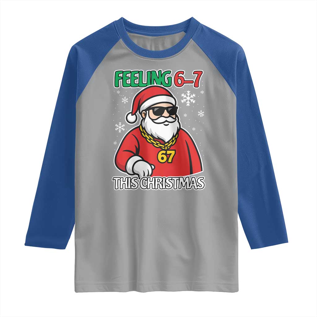 Feeling 67 This Christmas Raglan Shirt Funny Cool Santa Six Seven Meme Holiday TS02 Sport Gray Royal Print Your Wear