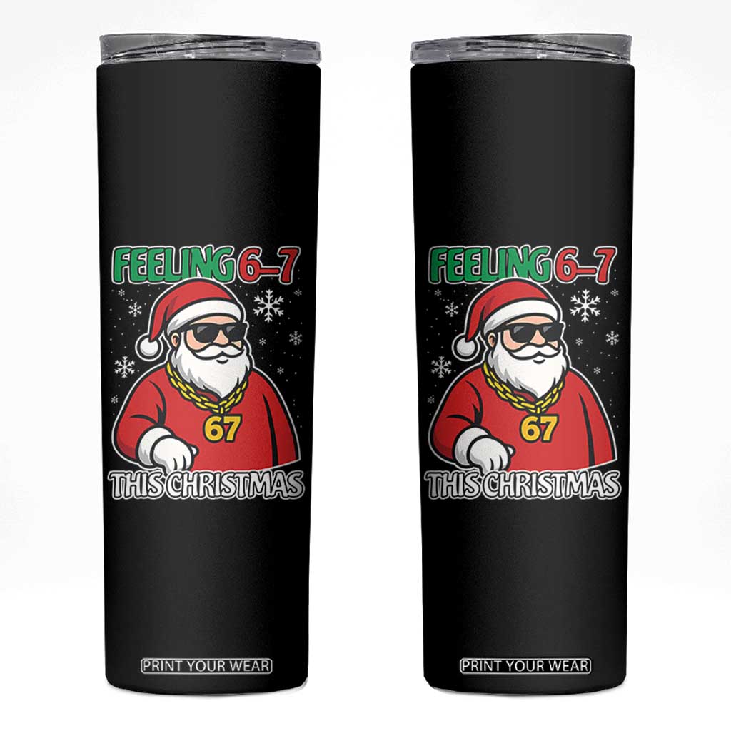 Feeling 67 This Christmas Skinny Tumbler Funny Cool Santa Six Seven Meme Holiday TS02 Black Print Your Wear