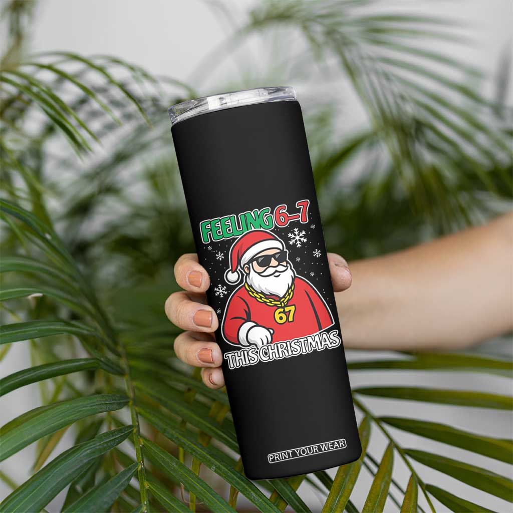 Feeling 67 This Christmas Skinny Tumbler Funny Cool Santa Six Seven Meme Holiday TS02 Print Your Wear