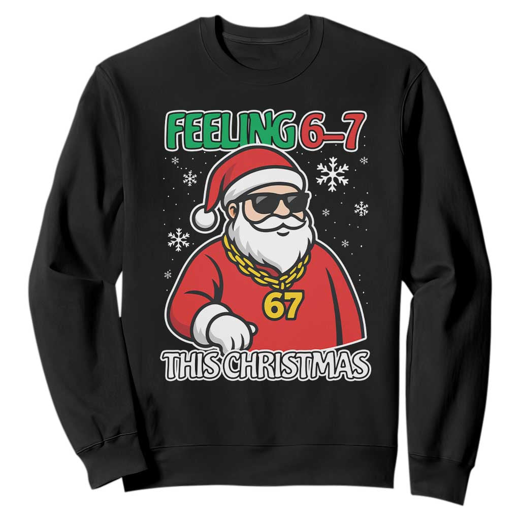 Feeling 67 This Christmas Sweatshirt Funny Cool Santa Six Seven Meme Holiday TS02 Black Print Your Wear