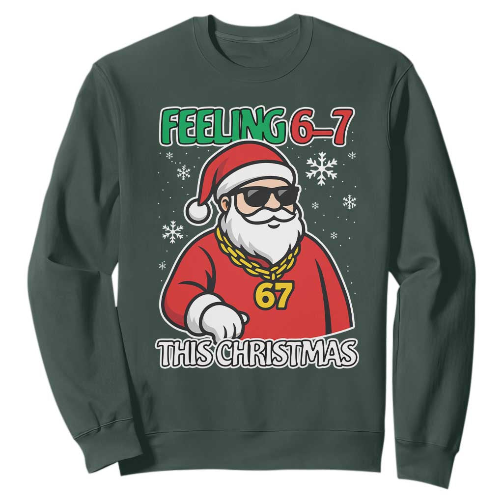 Feeling 67 This Christmas Sweatshirt Funny Cool Santa Six Seven Meme Holiday TS02 Dark Forest Green Print Your Wear