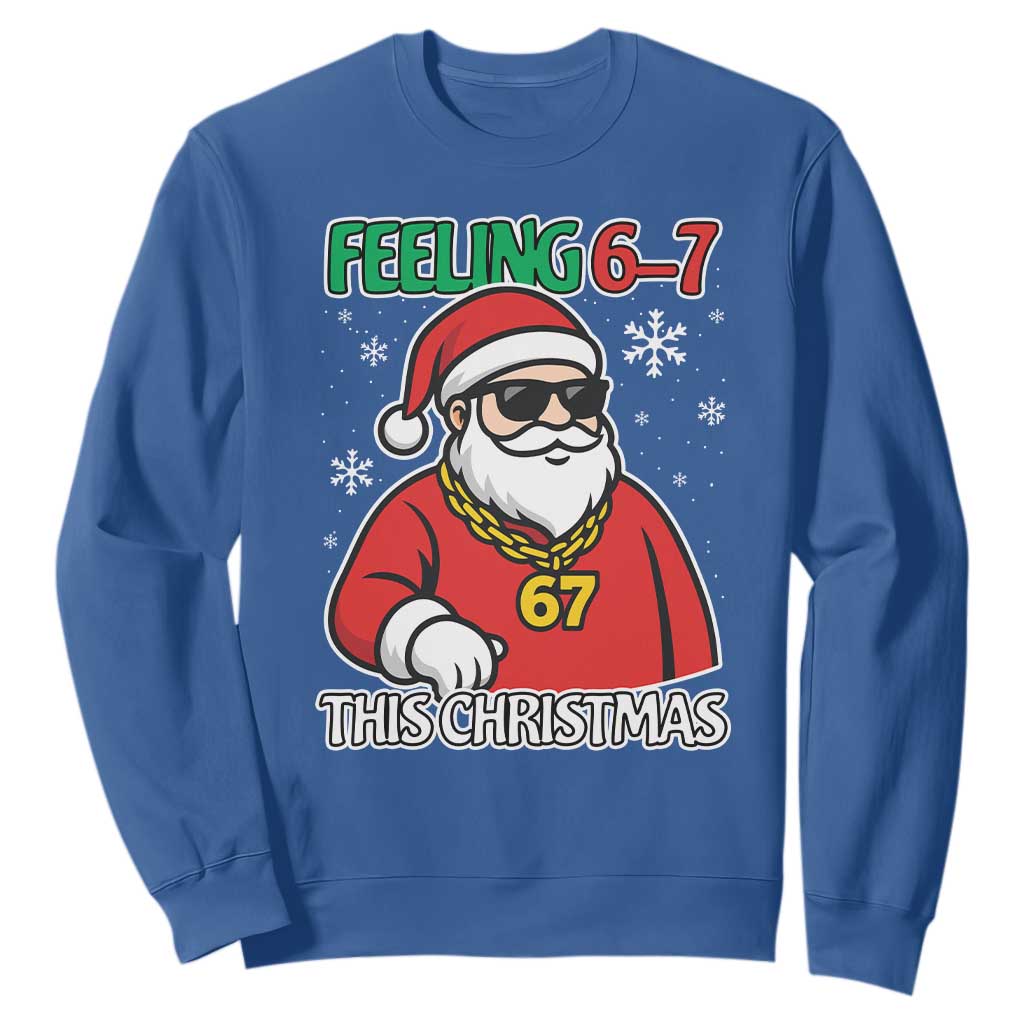 Feeling 67 This Christmas Sweatshirt Funny Cool Santa Six Seven Meme Holiday TS02 Royal Blue Print Your Wear