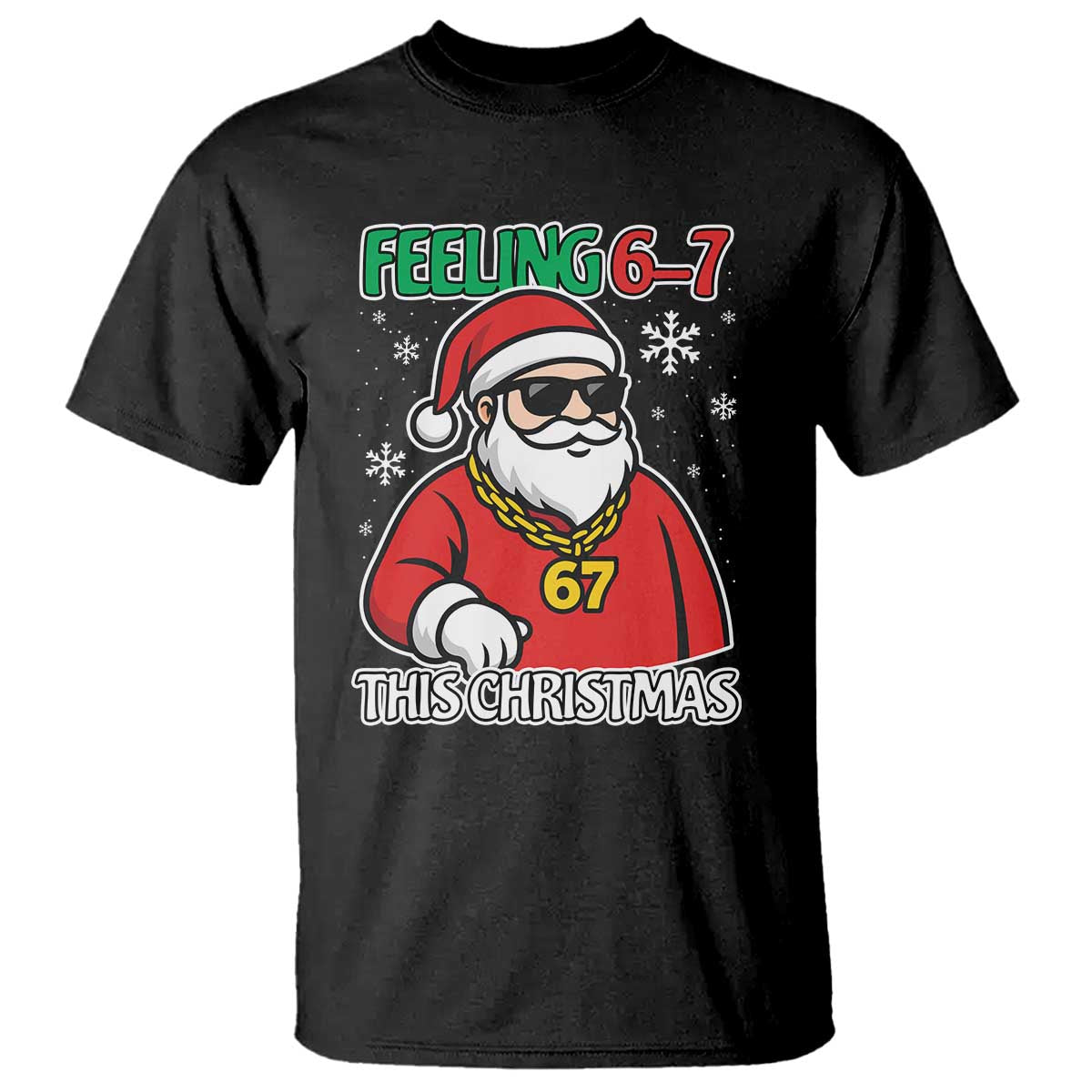 Feeling 67 This Christmas T Shirt Funny Cool Santa Six Seven Meme Holiday TS02 Black Print Your Wear