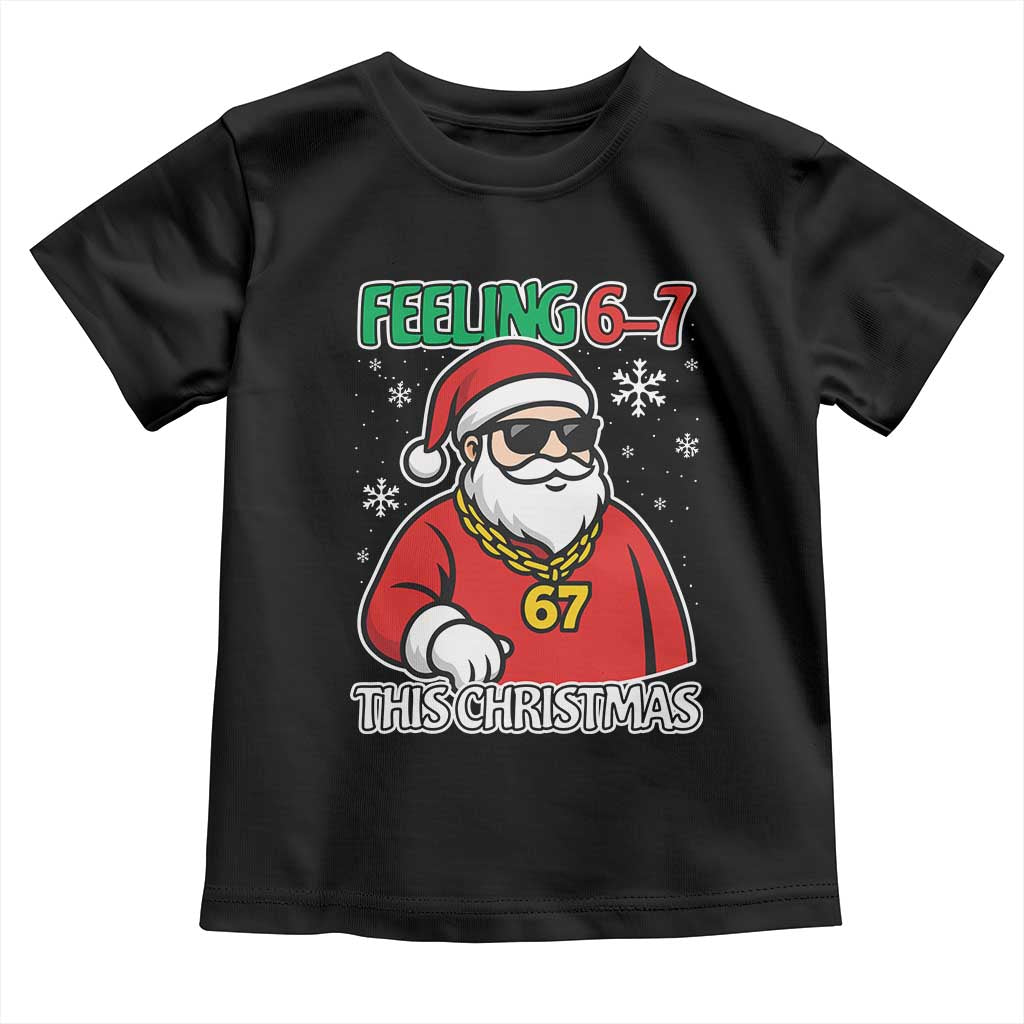 Feeling 67 This Christmas Toddler T Shirt Funny Cool Santa Six Seven Meme Holiday TS02 Black Print Your Wear
