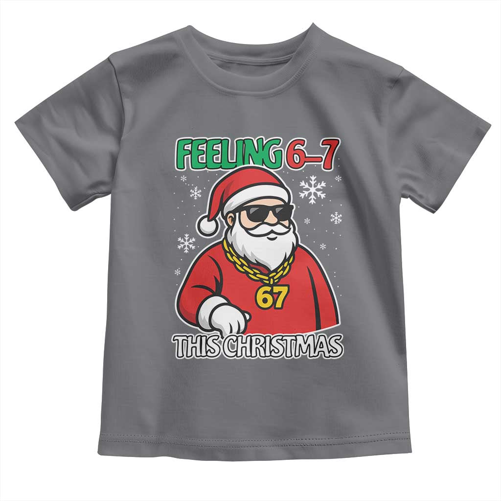 Feeling 67 This Christmas Toddler T Shirt Funny Cool Santa Six Seven Meme Holiday TS02 Charcoal Print Your Wear