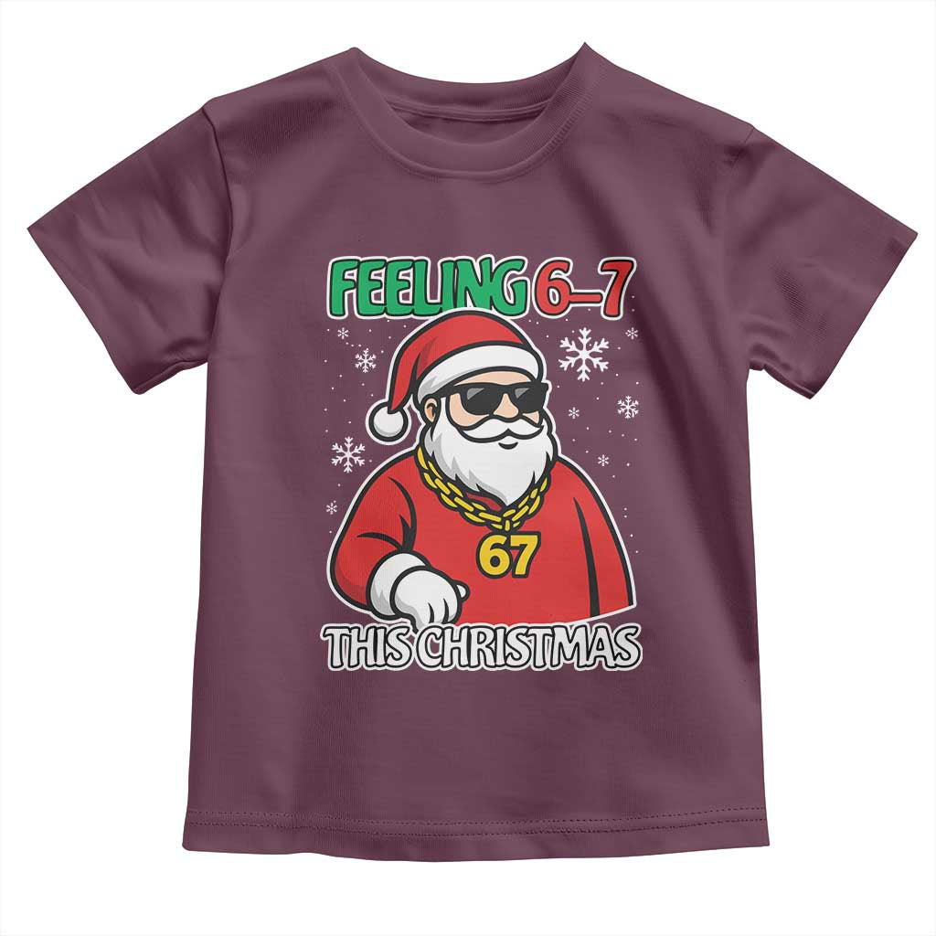 Feeling 67 This Christmas Toddler T Shirt Funny Cool Santa Six Seven Meme Holiday TS02 Maroon Print Your Wear