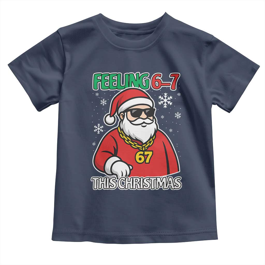 Feeling 67 This Christmas Toddler T Shirt Funny Cool Santa Six Seven Meme Holiday TS02 Navy Print Your Wear