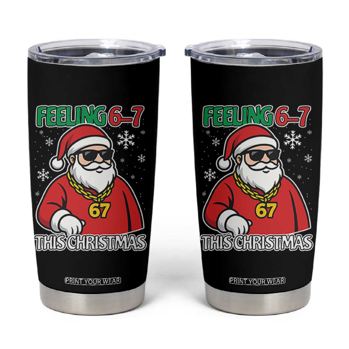 Feeling 67 This Christmas Tumbler Cup Funny Cool Santa Six Seven Meme Holiday TS02 Black Print Your Wear