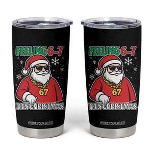 Feeling 67 This Christmas Tumbler Cup Funny Cool Santa Six Seven Meme Holiday TS02 Black Print Your Wear