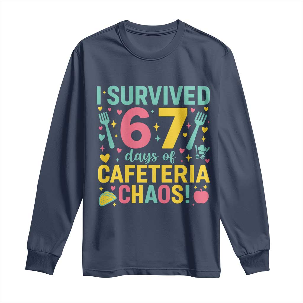 I Survived 67 Days of Cafeteria Chaos Long Sleeve Shirt Funny School Lunch Duty TS02 Navy Print Your Wear