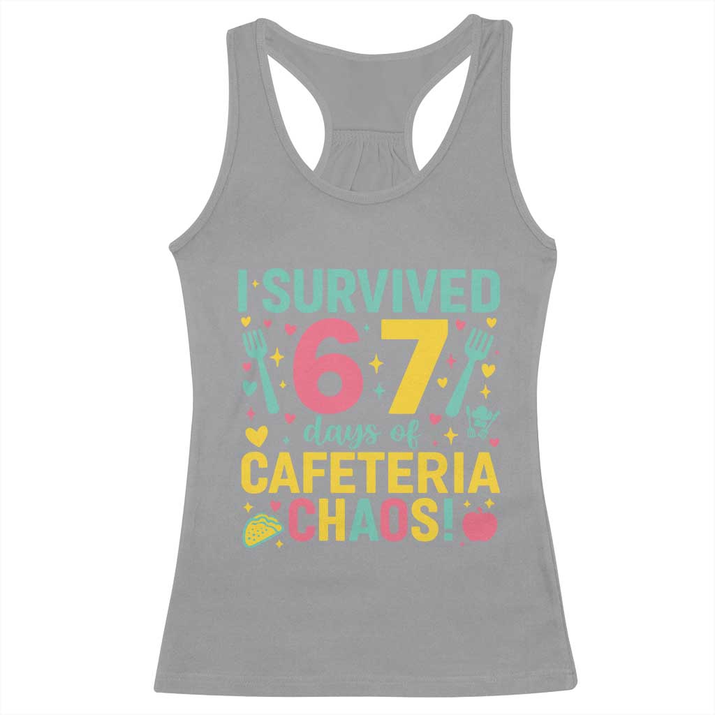 I Survived 67 Days of Cafeteria Chaos Racerback Tank Top Funny School Lunch Duty TS02 Sport Gray Print Your Wear