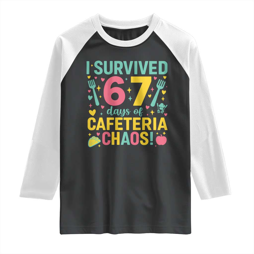 I Survived 67 Days of Cafeteria Chaos Raglan Shirt Funny School Lunch Duty TS02 Black White Print Your Wear