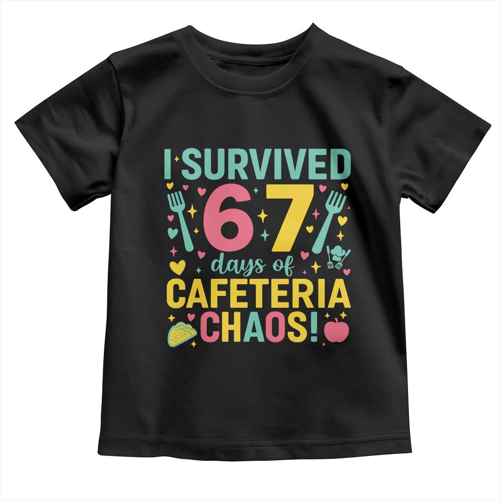 I Survived 67 Days of Cafeteria Chaos Toddler T Shirt Funny School Lunch Duty TS02 Black Print Your Wear