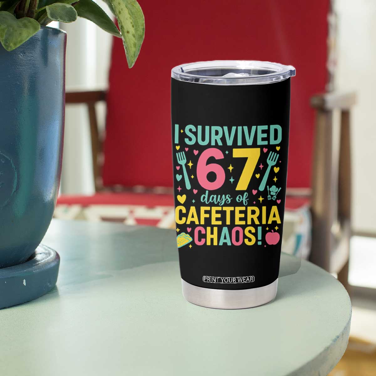 I Survived 67 Days of Cafeteria Chaos Tumbler Cup Funny School Lunch Duty TS02 Print Your Wear