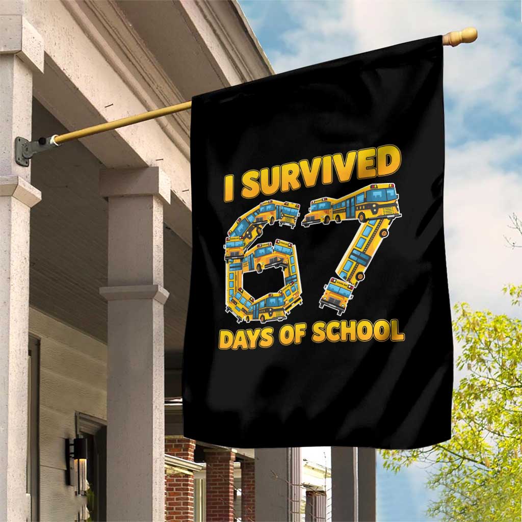 Funny School Bus Driver Garden Flag I Survived 67 Days of School TS02 Print Your Wear