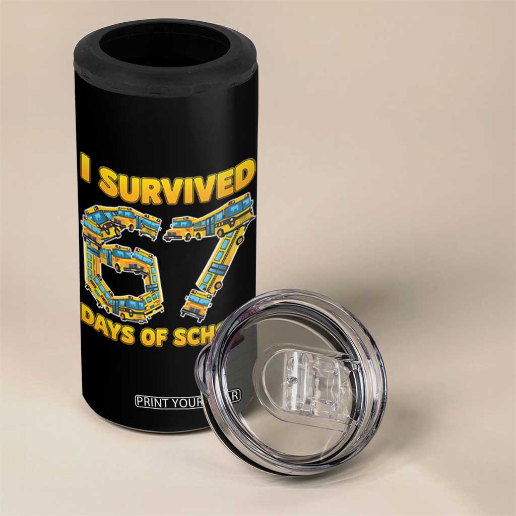 Funny School Bus Driver 4 in 1 Can Cooler Tumbler I Survived 67 Days of School TS02 Print Your Wear