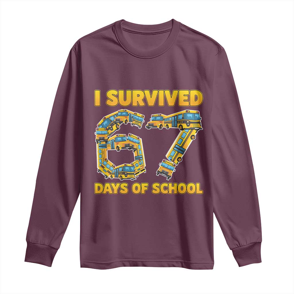 Funny School Bus Driver Long Sleeve Shirt I Survived 67 Days of School TS02 Maroon Print Your Wear