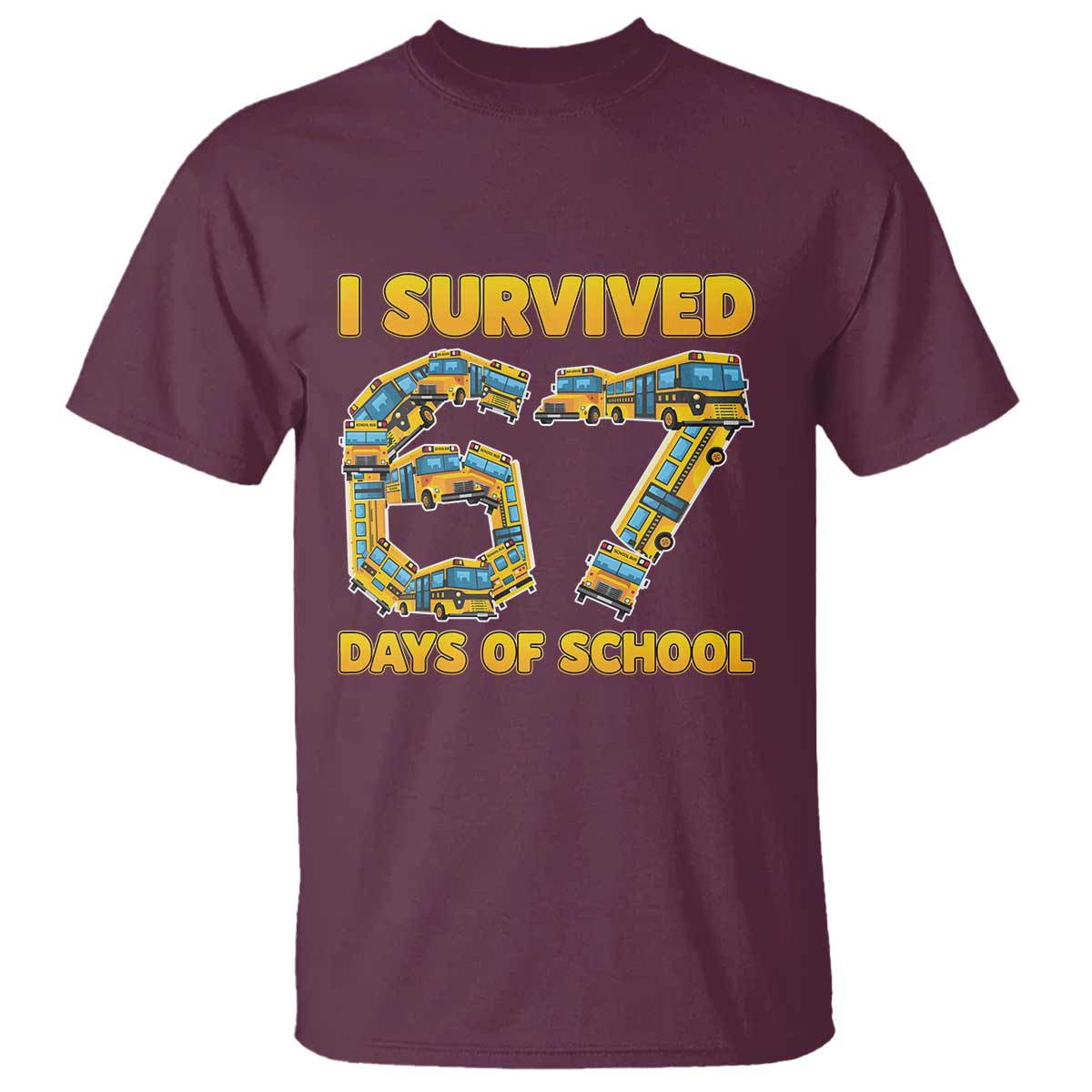Funny School Bus Driver T Shirt I Survived 67 Days of School TS02 Maroon Print Your Wear