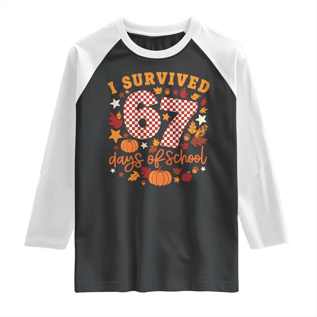 I Survived 67 Days of School Raglan Shirt Autumn Fall Leaves Back To School TS02 Black White Print Your Wear