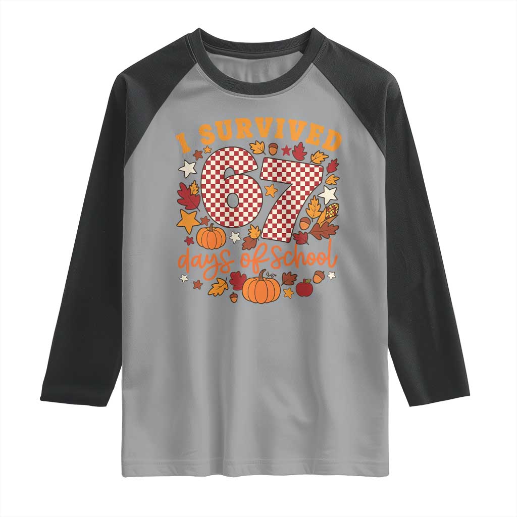 I Survived 67 Days of School Raglan Shirt Autumn Fall Leaves Back To School TS02 Sport Gray Black Print Your Wear