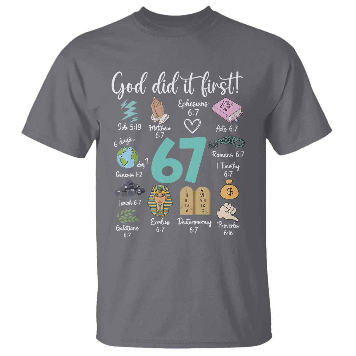 God Did It First 6 7 T Shirt Funny Christian Bible Verse Meme 67 References TS02 Charcoal Print Your Wear
