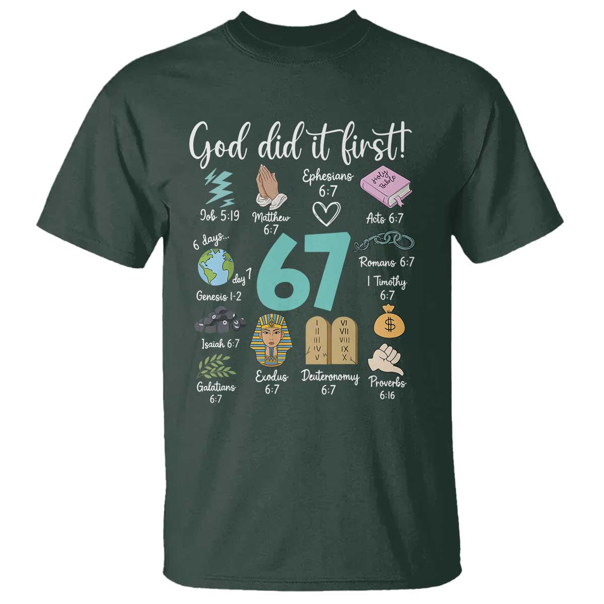 God Did It First 6 7 T Shirt Funny Christian Bible Verse Meme 67 References TS02 Dark Forest Green Print Your Wear